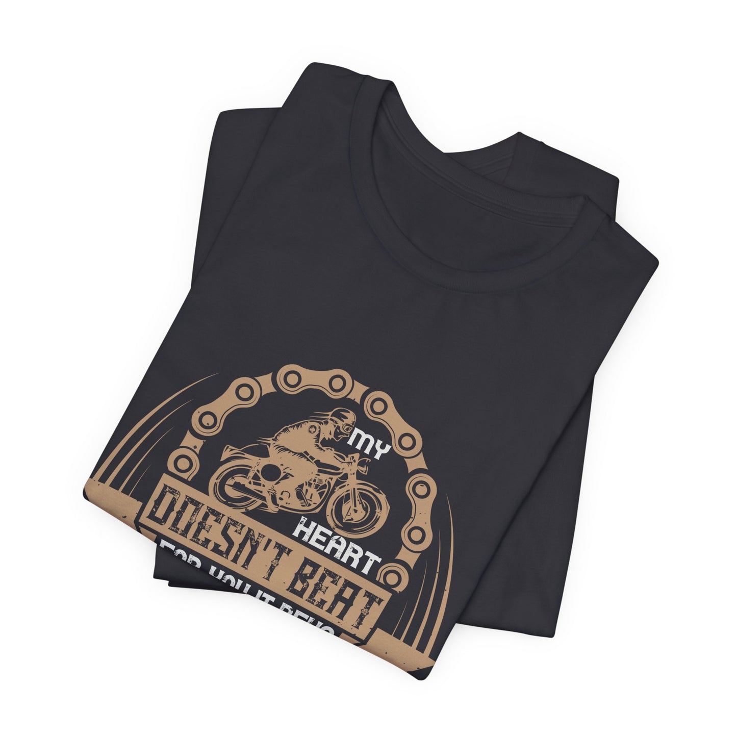 My Heart Doesn't Beat For You, It Revs - Unisex Jersey Short Sleeve Tee - 13895