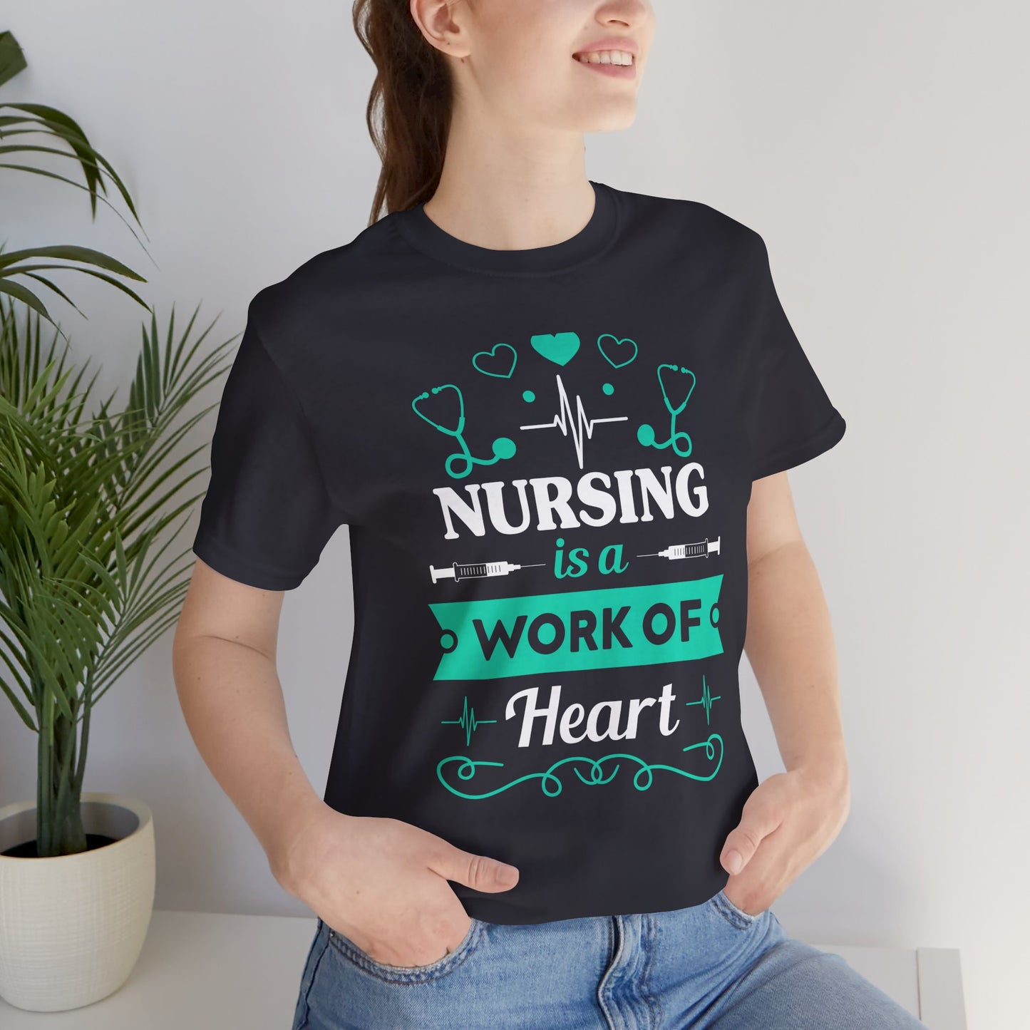 Nursing Is A Work Of Heart - Unisex Jersey Short Sleeve Tee - 13286