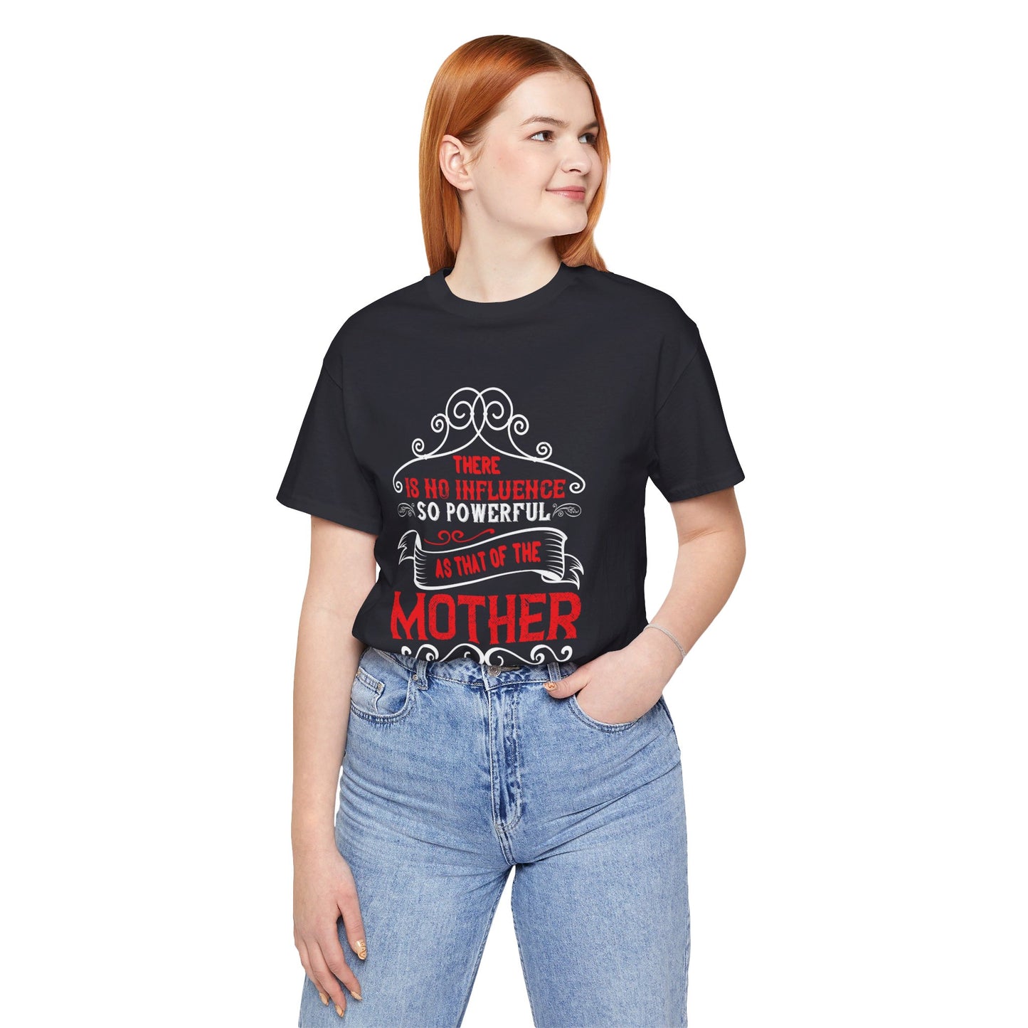 There Is No Influence So Powerful As That of the Mother - Unisex Jersey Short Sleeve Tee