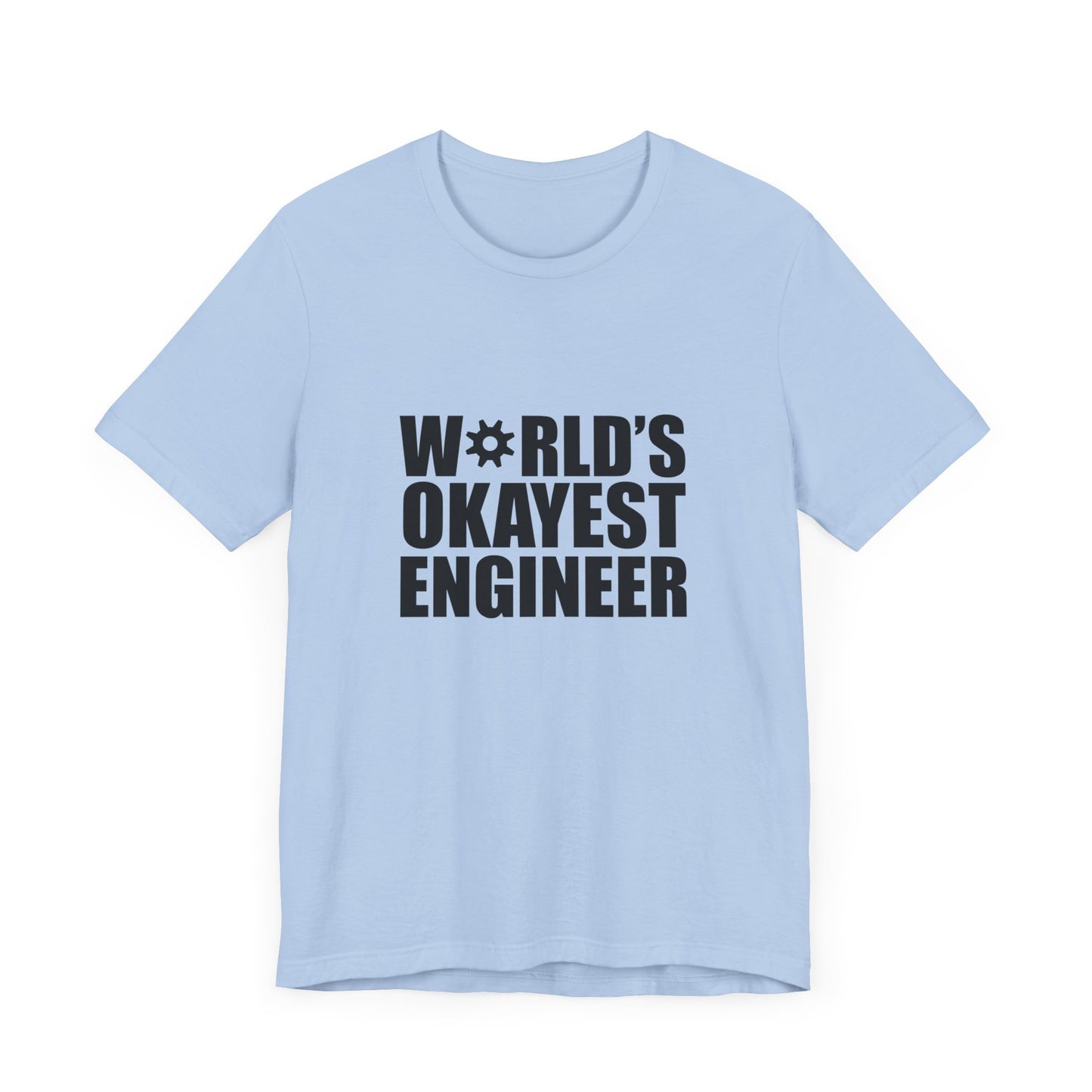 Engineer: World's Okayest Engineer - Unisex Jersey Short Sleeve Tee