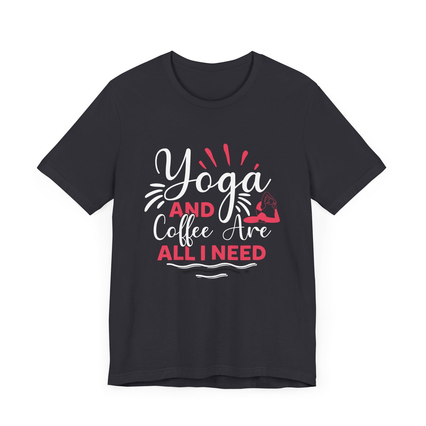 Yoga & Coffee Are All I Need - Unisex Jersey Short Sleeve Tee - 12522