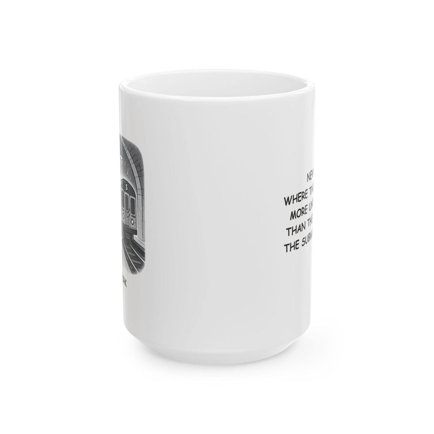 "New York: Where the only thing more unpredictable than the weather is the subway schedule." Ceramic Mug, (11oz, 15oz) - 12845