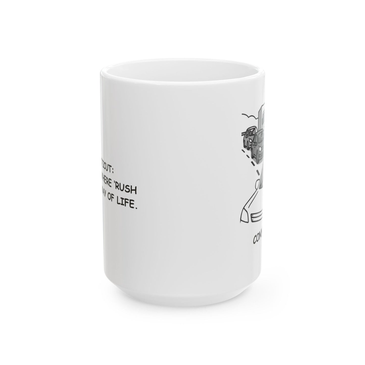 "Connecticut: The state where ‘rush hour’ is a way of life." Ceramic Mug - 13837