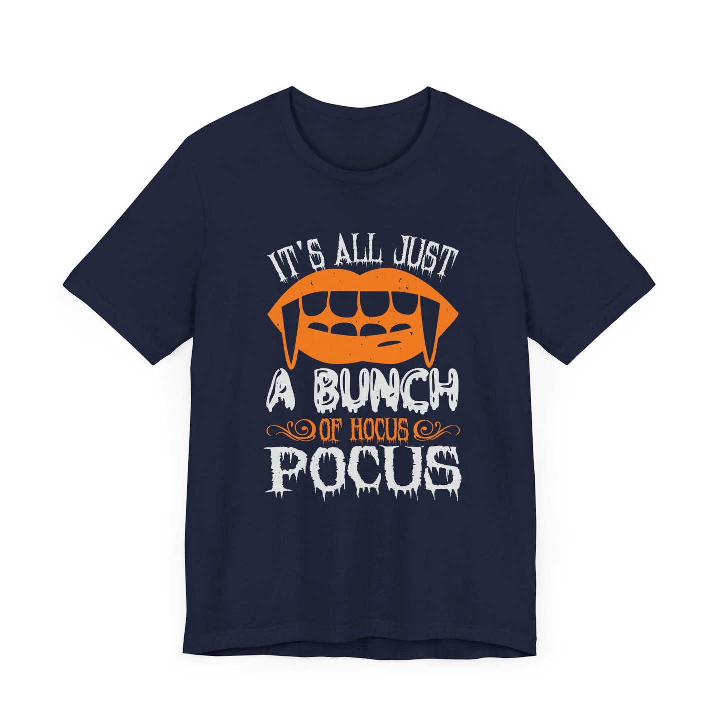 It’s All Just a Bunch of Hocus Pocus - Unisex Jersey Short Sleeve Tee - 12473