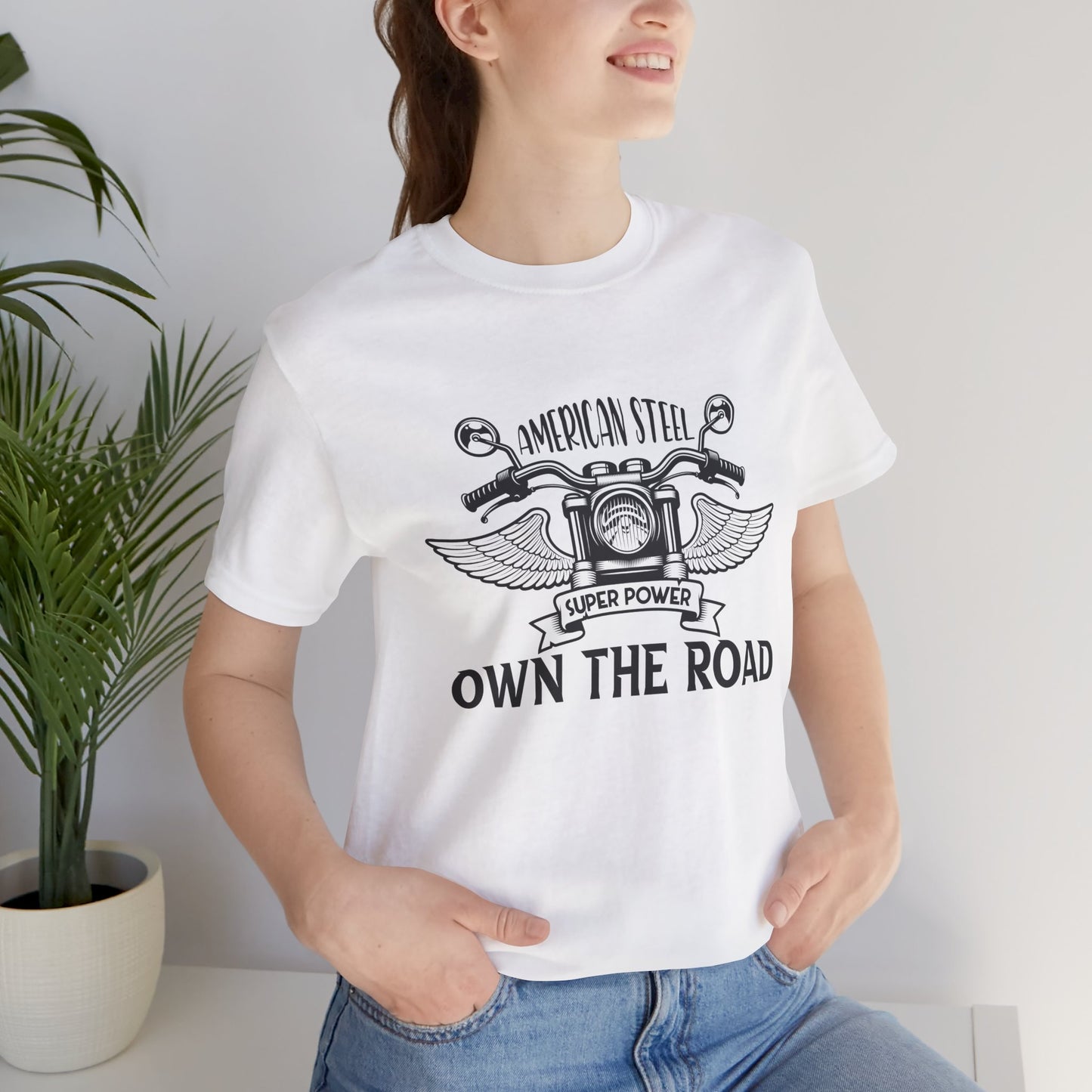 American Steel, Super Power, Own The Road - Unisex Jersey Short Sleeve Tee - 13512