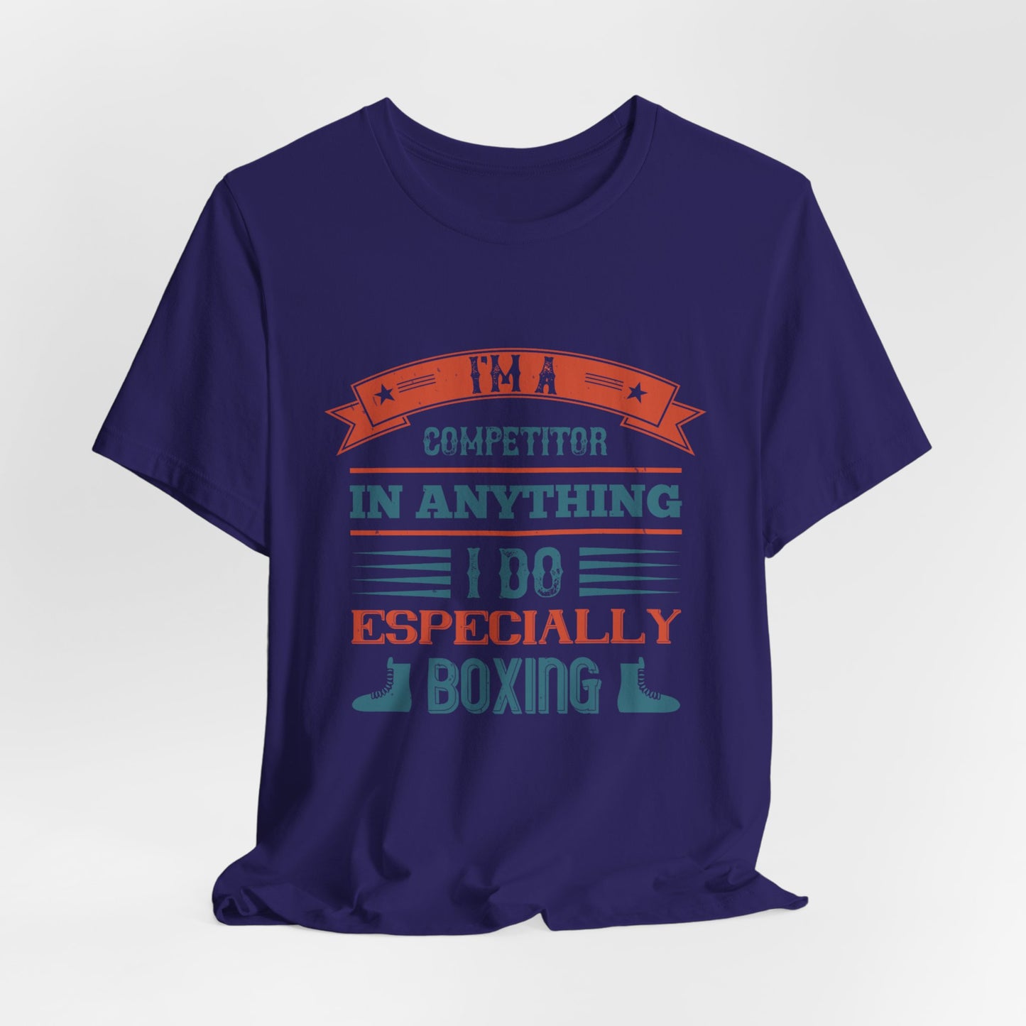 I’m a Competitor in Anything I Do, Especially Boxing - Unisex Jersey Short Sleeve Tee