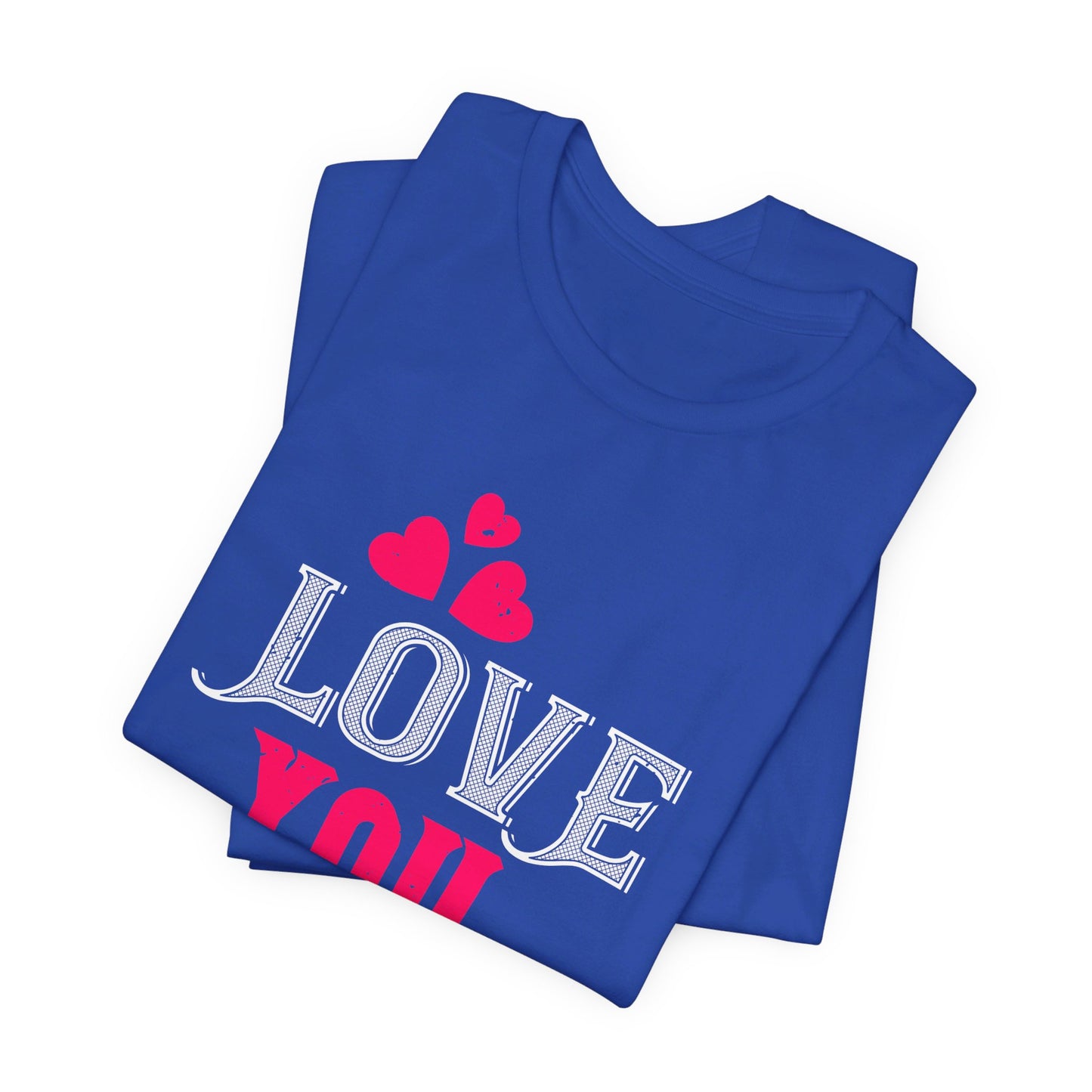 Love You - Unisex Jersey Short Sleeve Tee