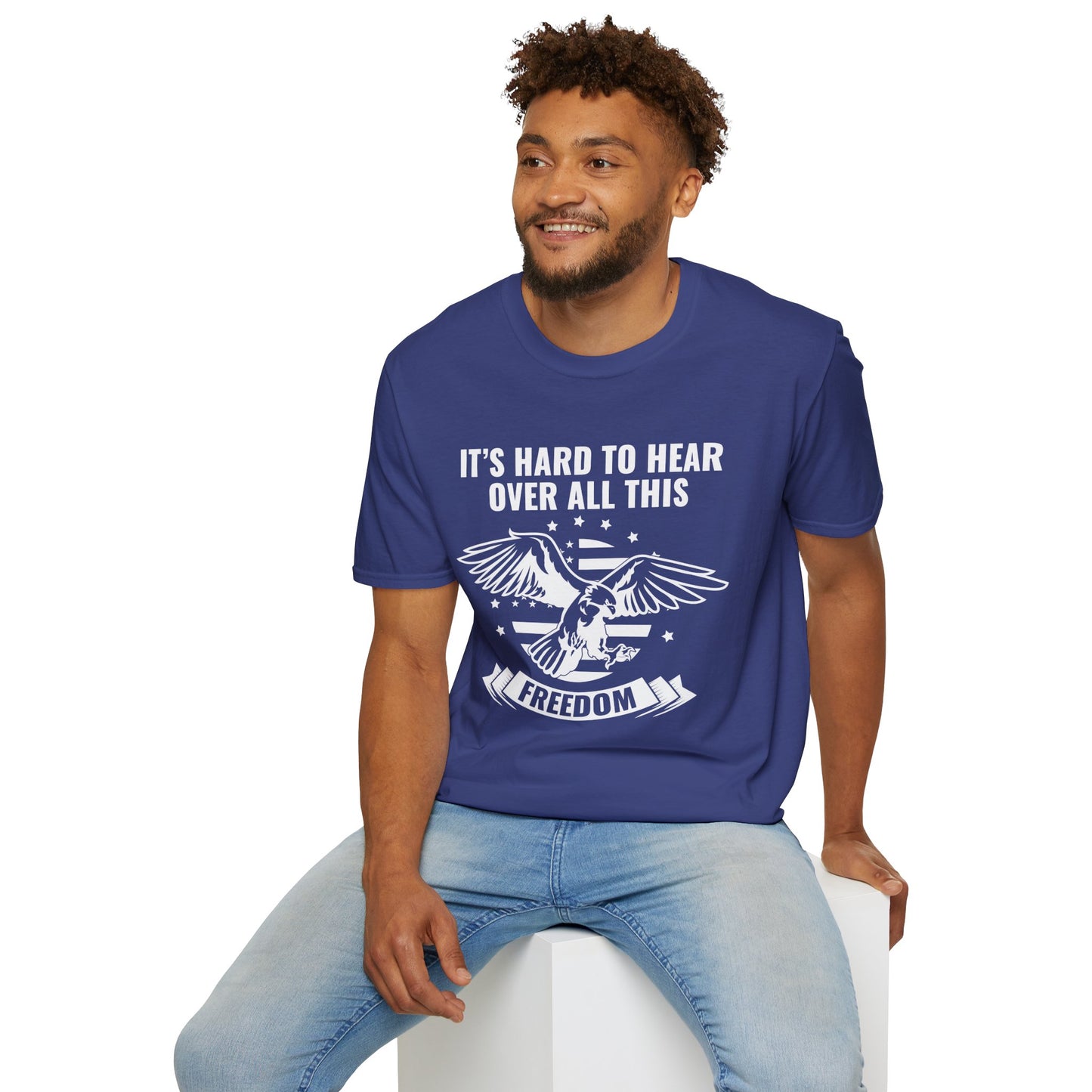 "It's Hard to Hear Over All This - Freedom" Unisex T-Shirt, Casual Graphic Tee, Gift for Veterans, Patriotic Apparel, Everyday Wear, Fourth of July - 13657