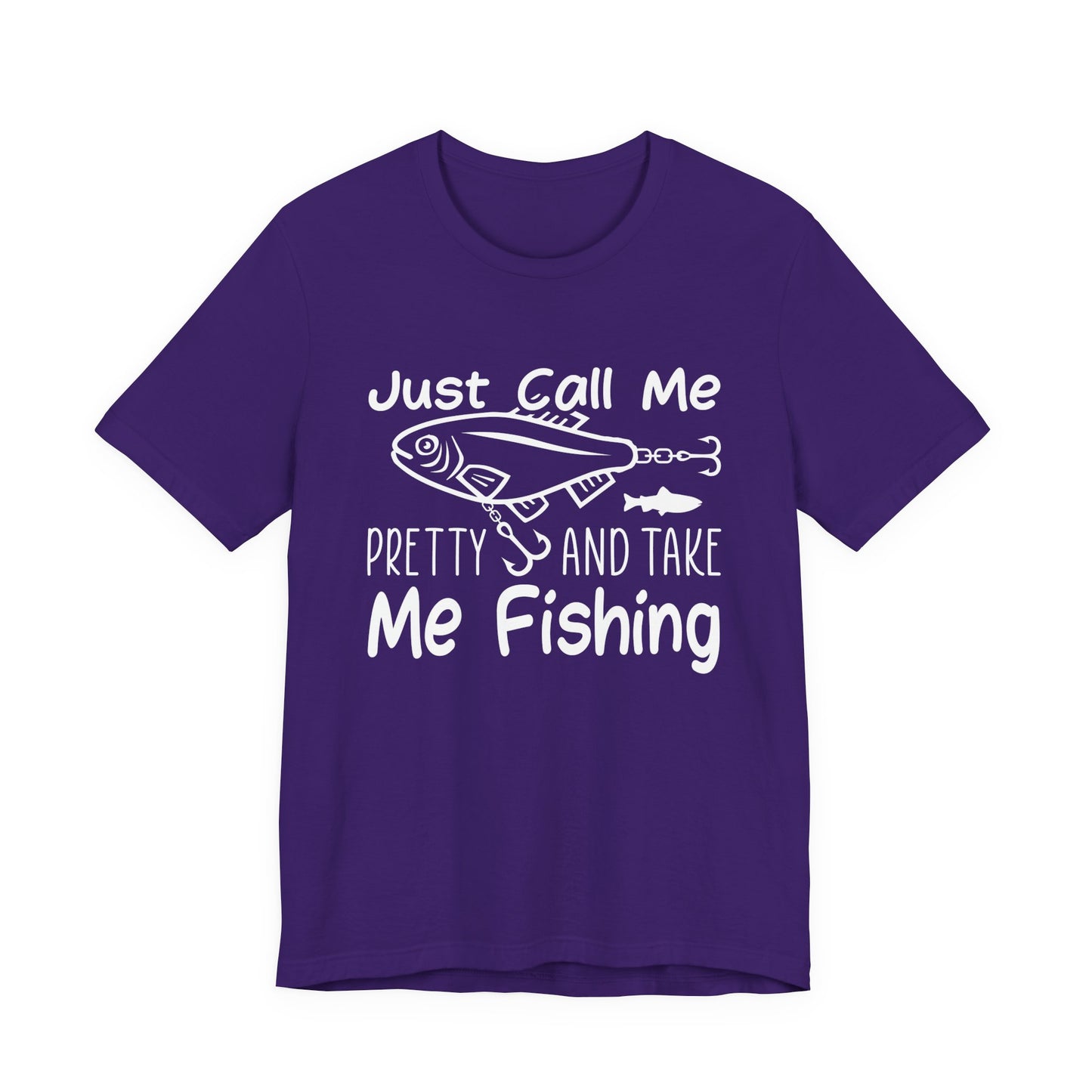 Just Call Me Pretty and Take Me Fishing - Unisex Jersey Short Sleeve Tee - 14139