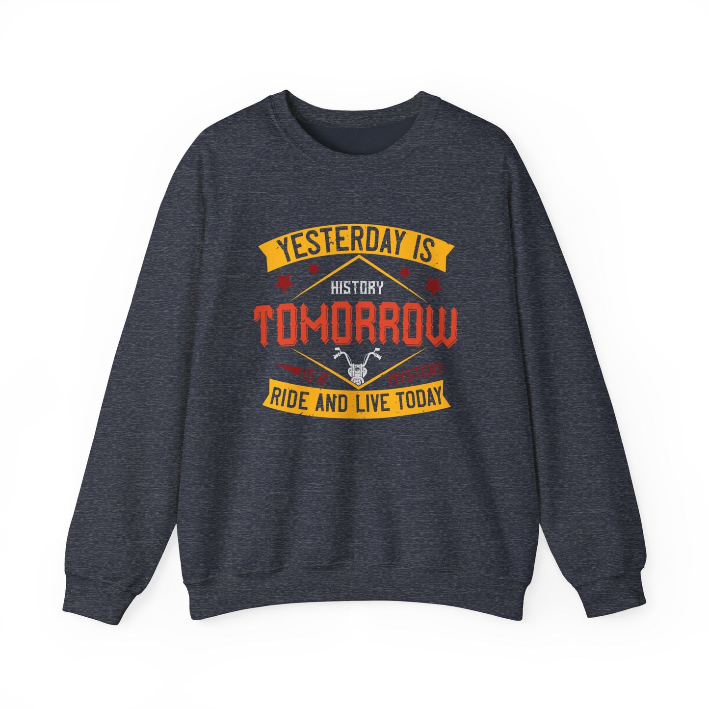 Yesterday is History, Tomorrow is a Mystery, Ride and Live Today - Unisex Heavy Blend™ Crewneck Sweatshirt