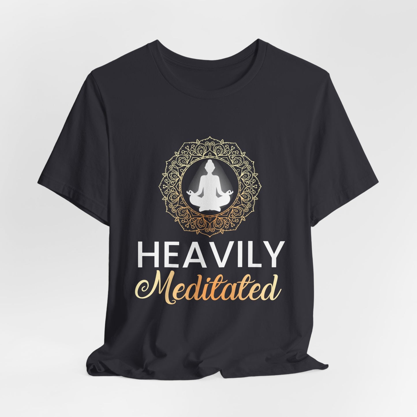 Heavily Meditated - Unisex Jersey Short Sleeve Tee