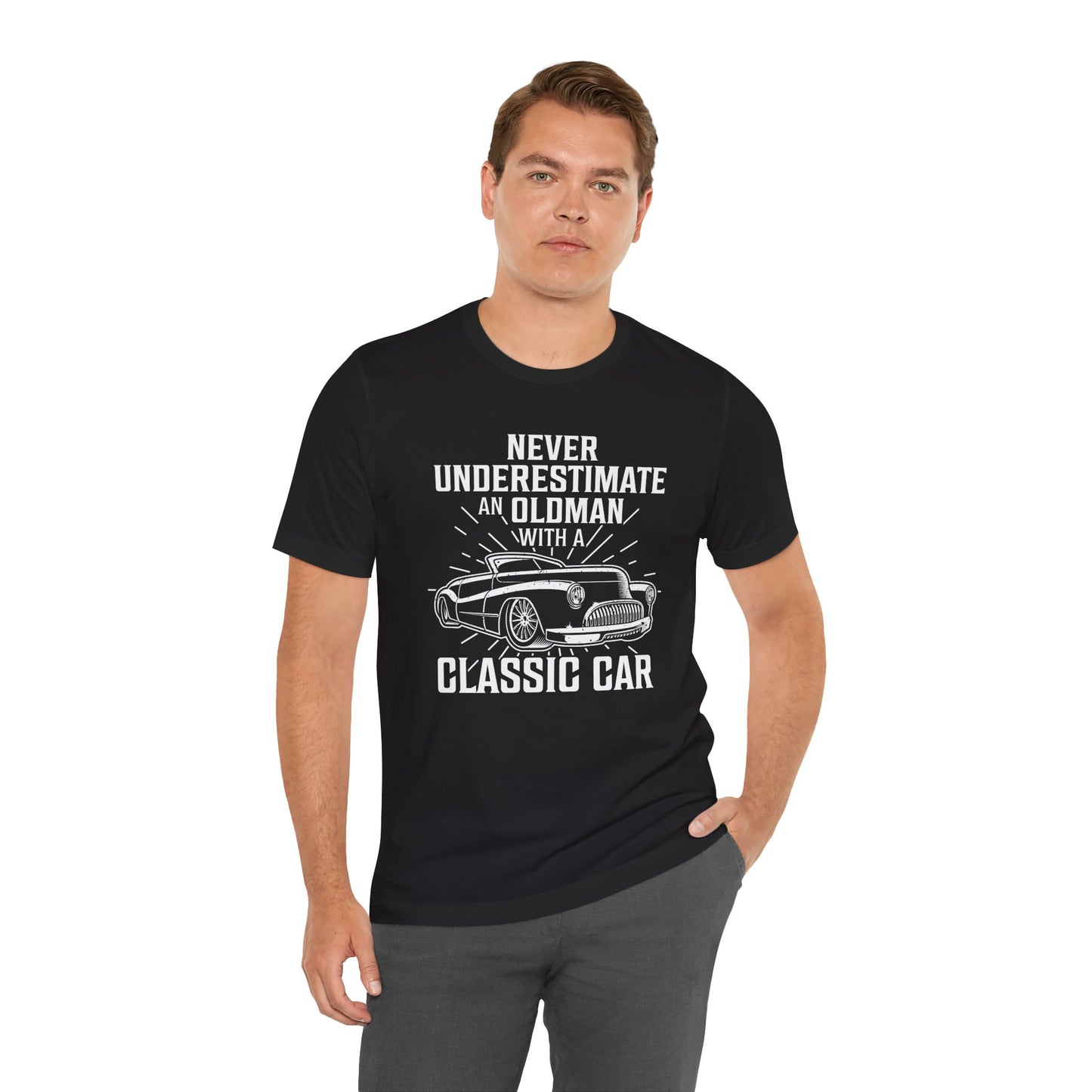 Never Underestimate An Old Man With A Classic Car - Unisex Jersey Short Sleeve Tee - 12697
