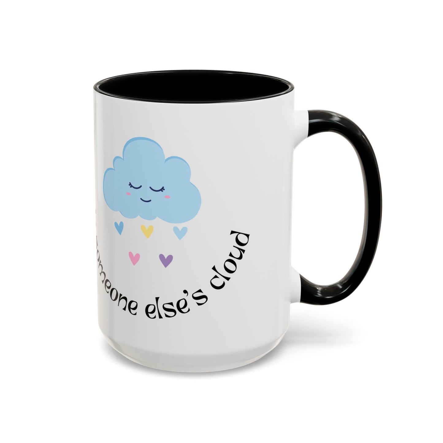 Be A Beautiful Rainbow in Someone Else's Cloud - Accent Coffee Mug (11, 15oz) - 11049