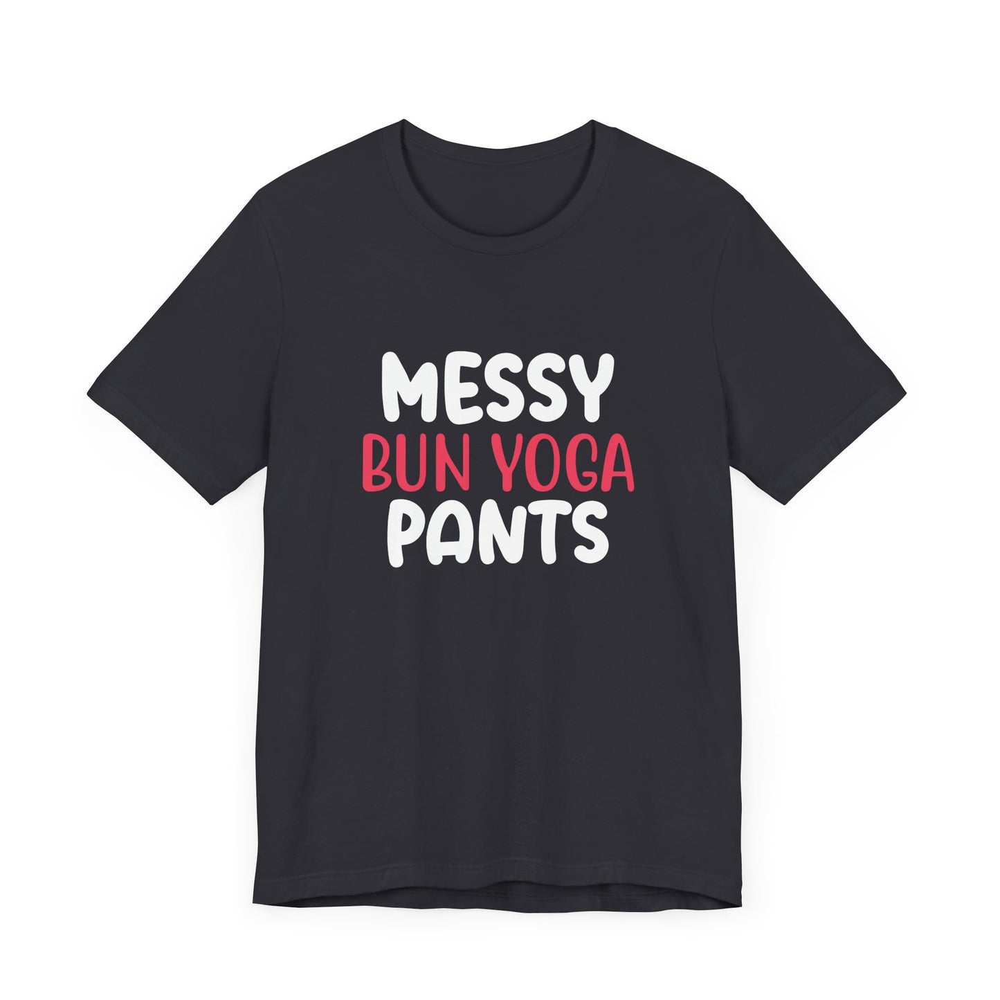 Messy Bun, Yoga Pants - Unisex Jersey Short Sleeve Tee - 12406