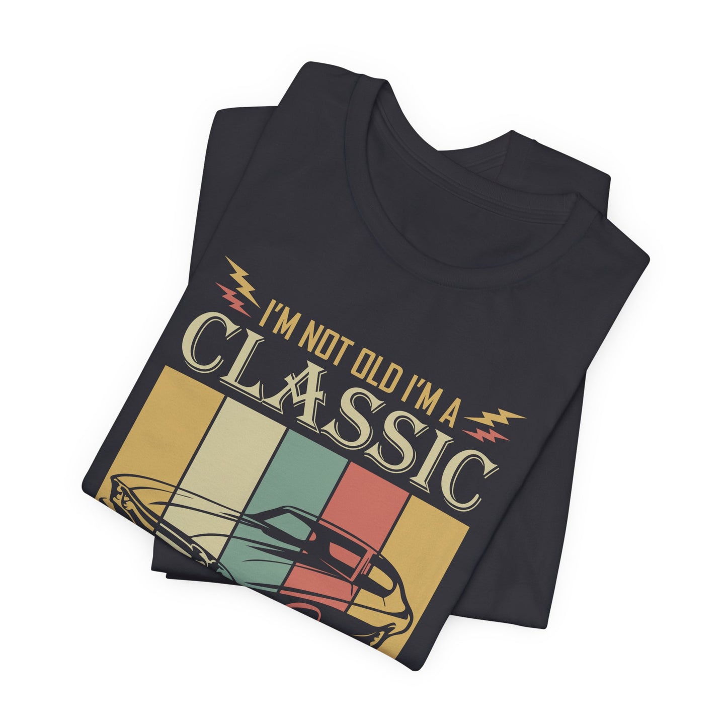 I'm Not Old, I'm Classic - Unisex Jersey Short Sleeve Tee - 13031