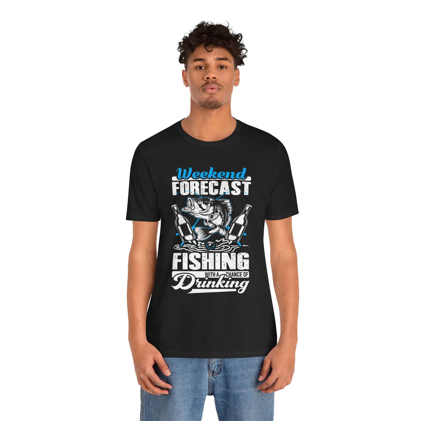 Weekend Forecast, Fishing With A Chance Of Drinking - Unisex Jersey Short Sleeve Tee - 14023