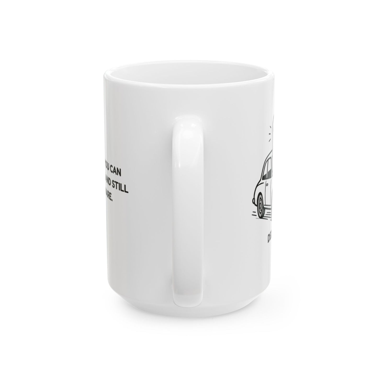 "In Delaware, you can drive for miles and still be in Delaware." Ceramic Mug - 14148