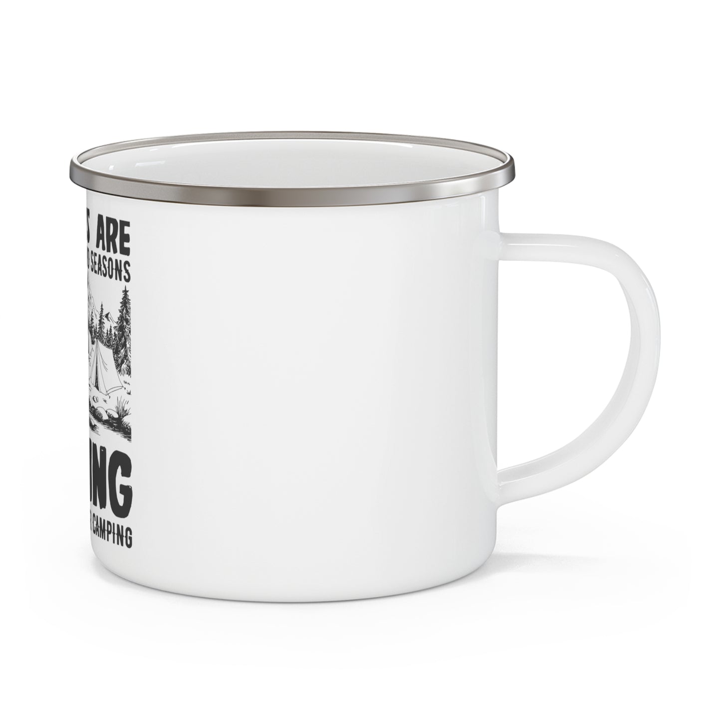 My Years Are Divided Into A Two Seasons Camping & Waiting For Camping - Enamel Camping Mug - 12614
