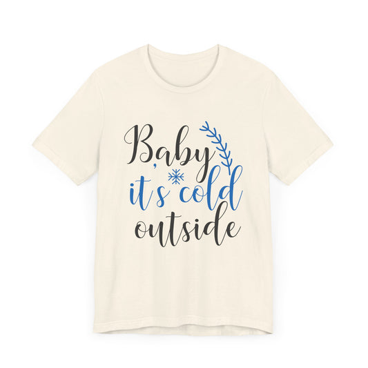 Christmas: Baby, It's Cold Outside - Unisex Jersey Short Sleeve Tee