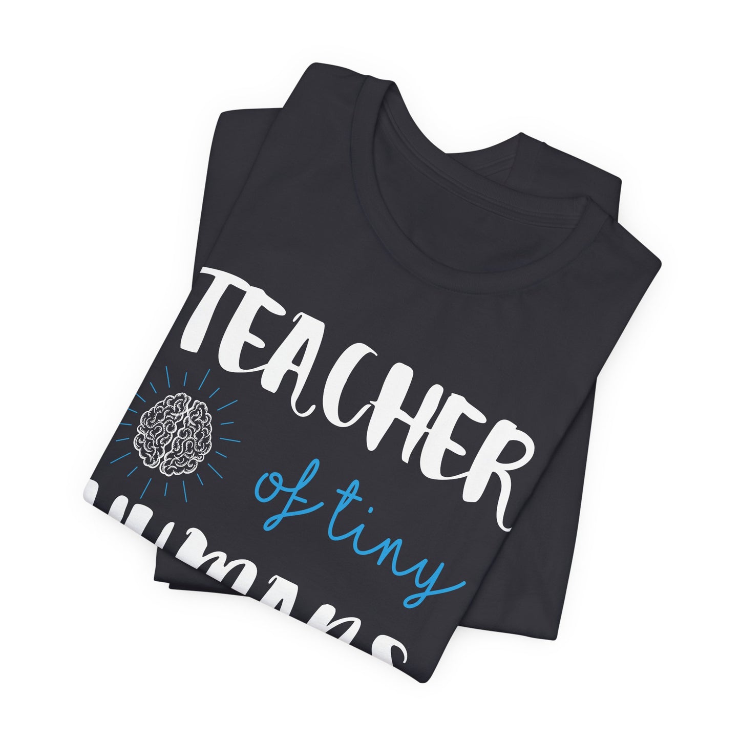 Teacher Of Tiny Humans - Unisex Jersey Short Sleeve Tee - 13419