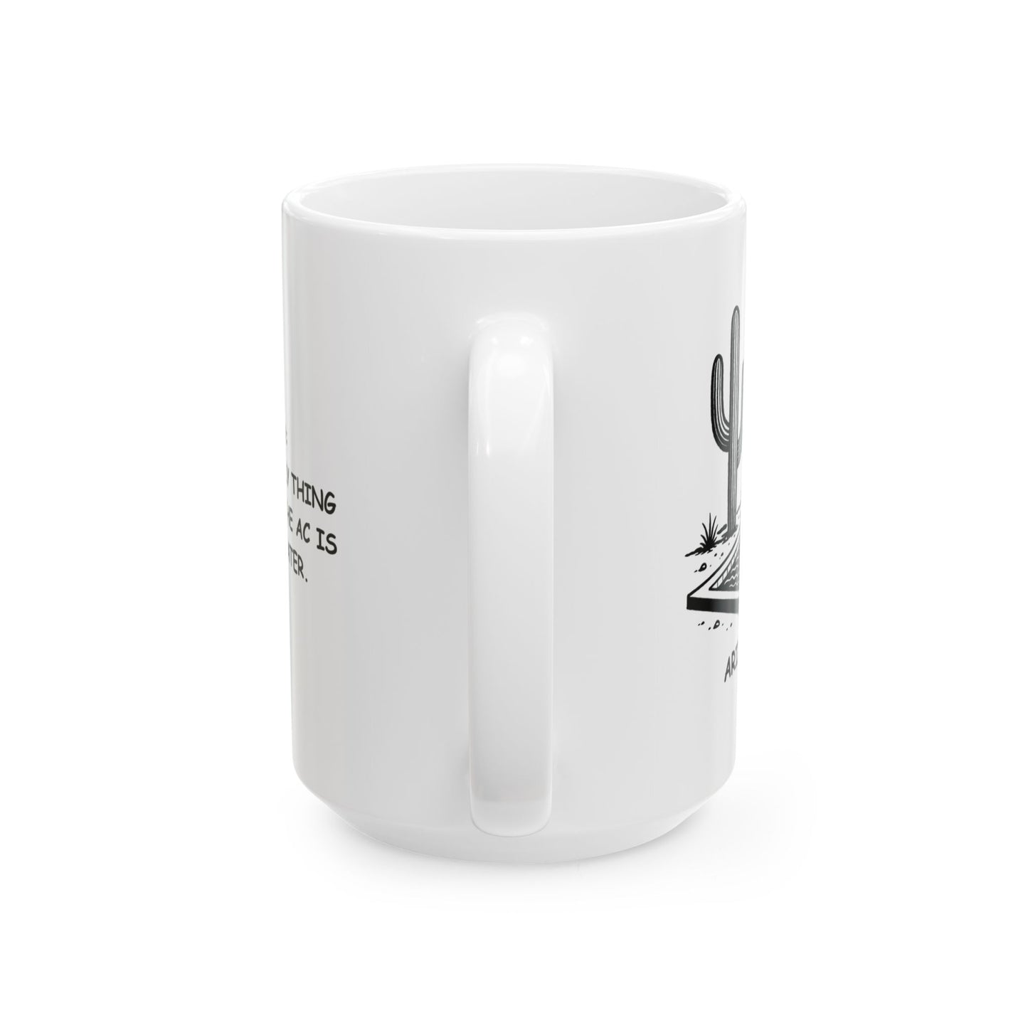 "Arizona: Where the only thing cooler than the AC is the pool water." Ceramic Coffee Mug - 13127