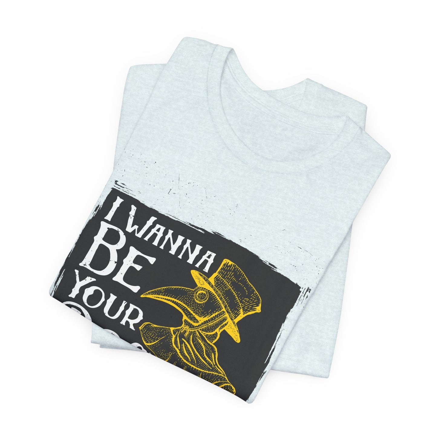 I Wanna Be Your Doctor - Unisex Jersey Short Sleeve Tee - 13853