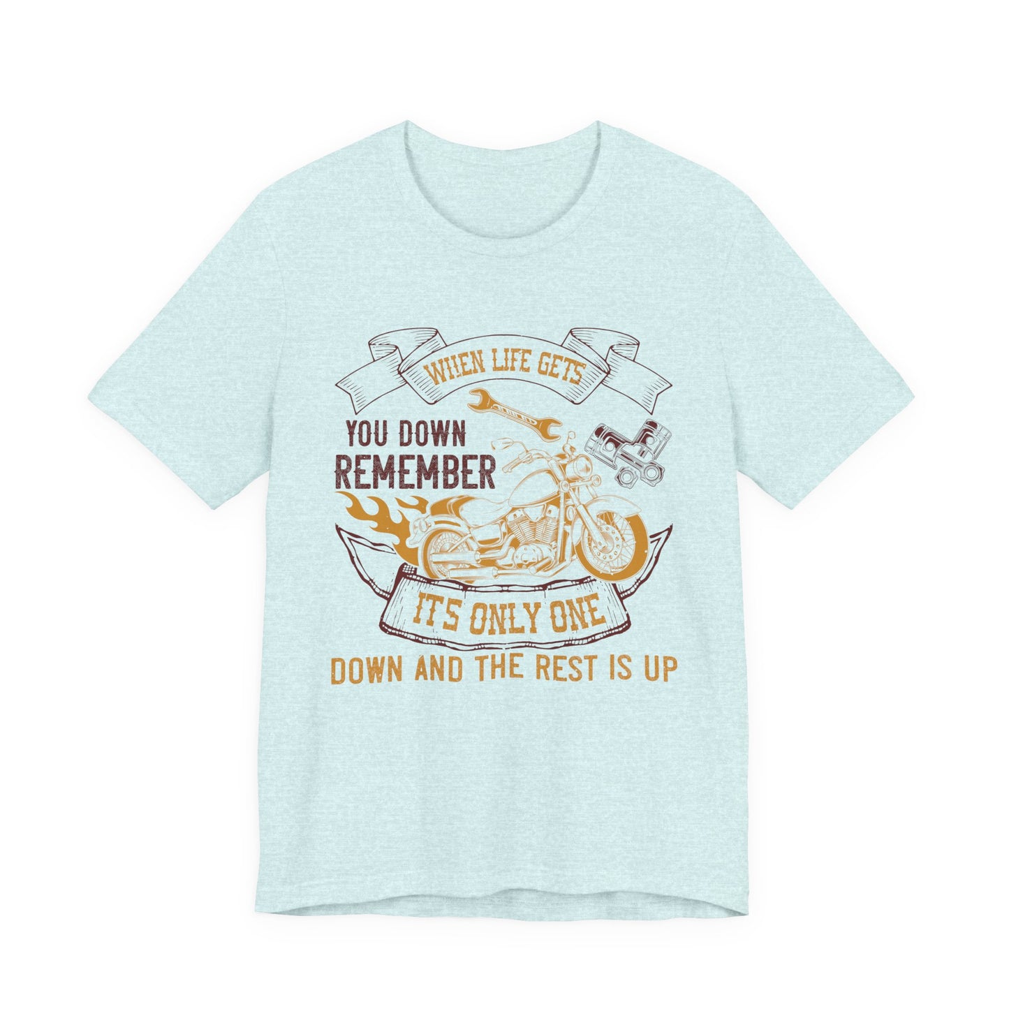 When Life Gets You Down, Remember It's Only One Down and the Rest is Up - Unisex Jersey Short Sleeve Tee - 14102