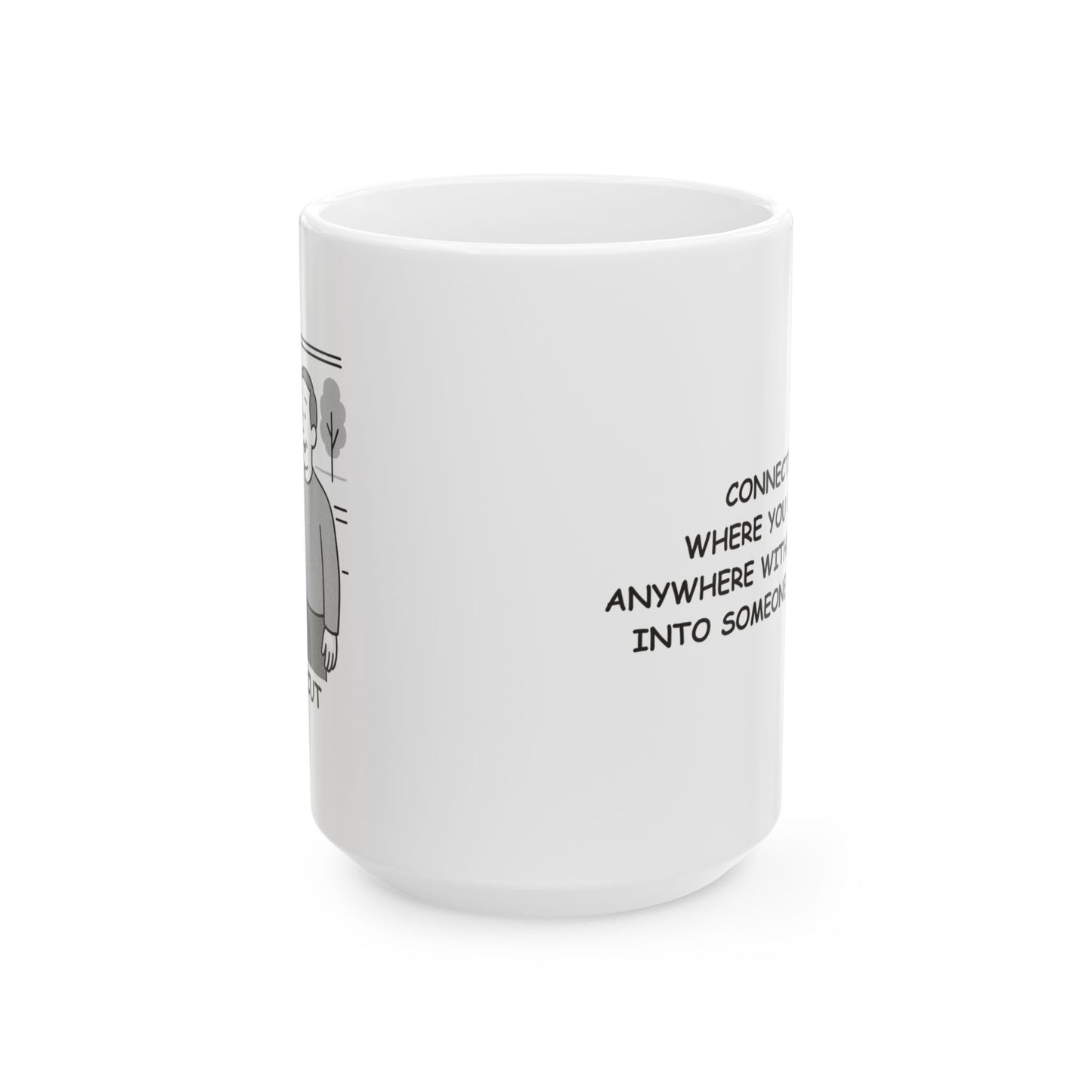 "Connecticut: Where you can’t go anywhere without running into someone you know." Ceramic Mug - 13827