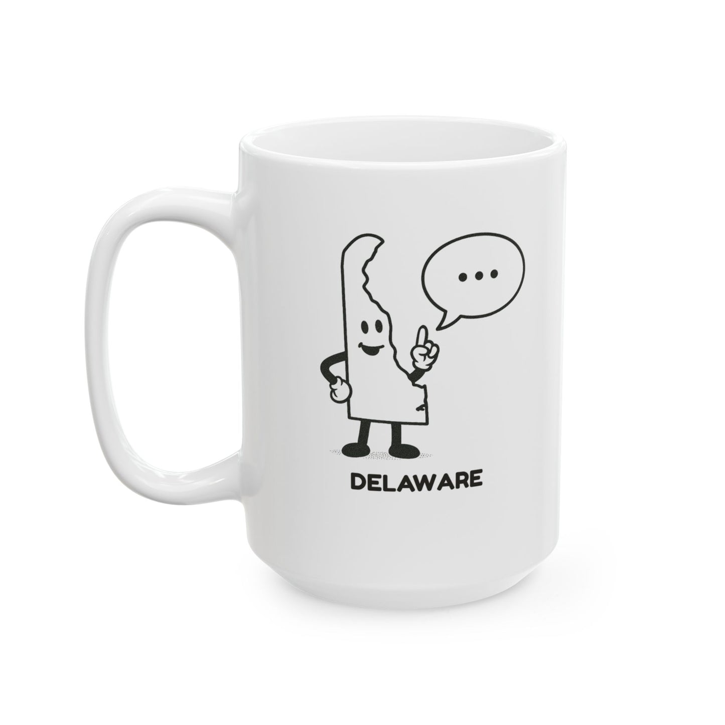 "Delaware: Where everyone’s first question is ‘What part of Delaware are you from?’" Ceramic Mug - 14151