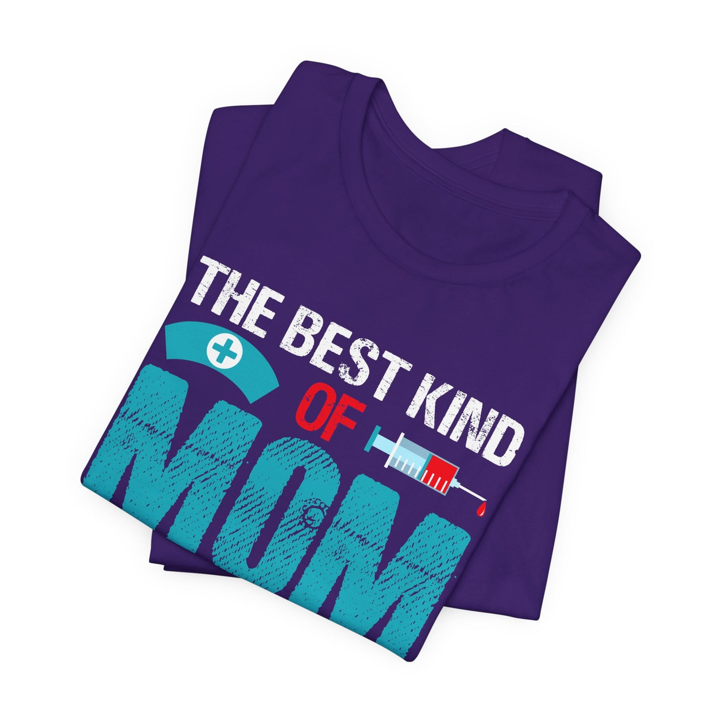 The Best Kind Of Mom Raises A Nurse - Unisex Jersey Short Sleeve Tee - 13334