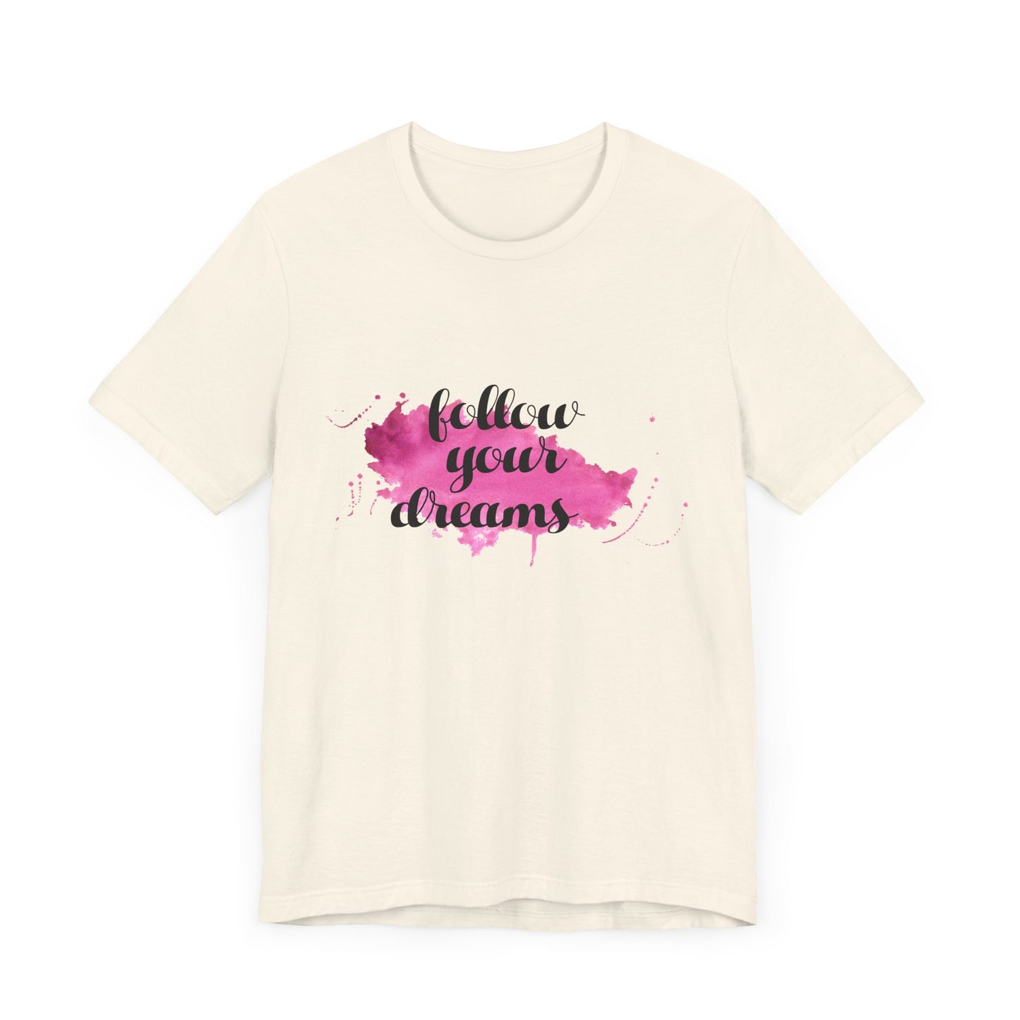 Motivational: Follow Your Dreams - Unisex Jersey Short Sleeve Tee - 12506