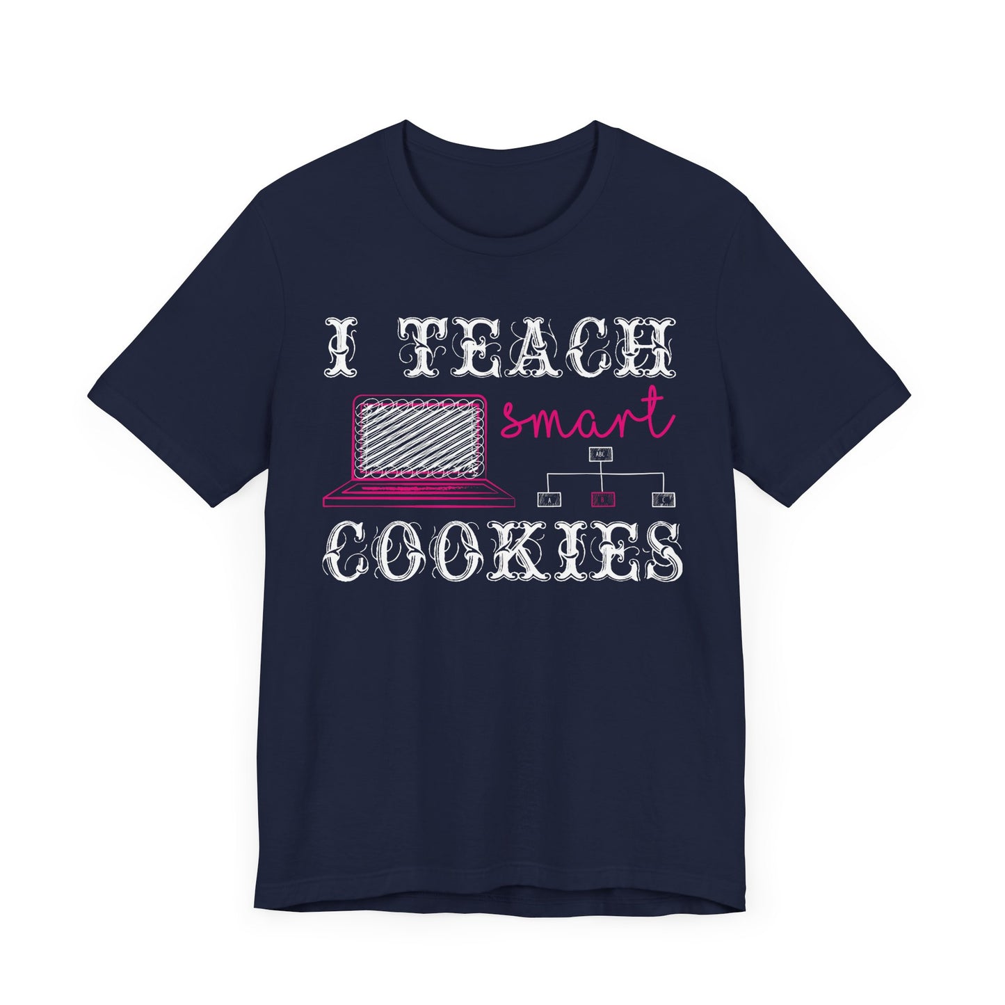 I Teach Smart Cookies - Unisex Jersey Short Sleeve Tee - 13418