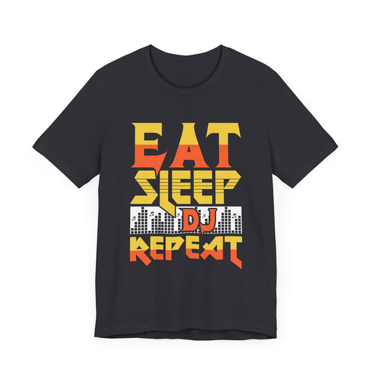 Eat Sleep DJ Repeat - Unisex Jersey Short Sleeve Tee - 11847