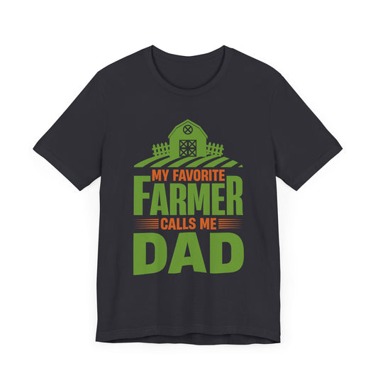 My Favorite Farmer Calls Me Dad - Unisex Jersey Short Sleeve Tee - 13746