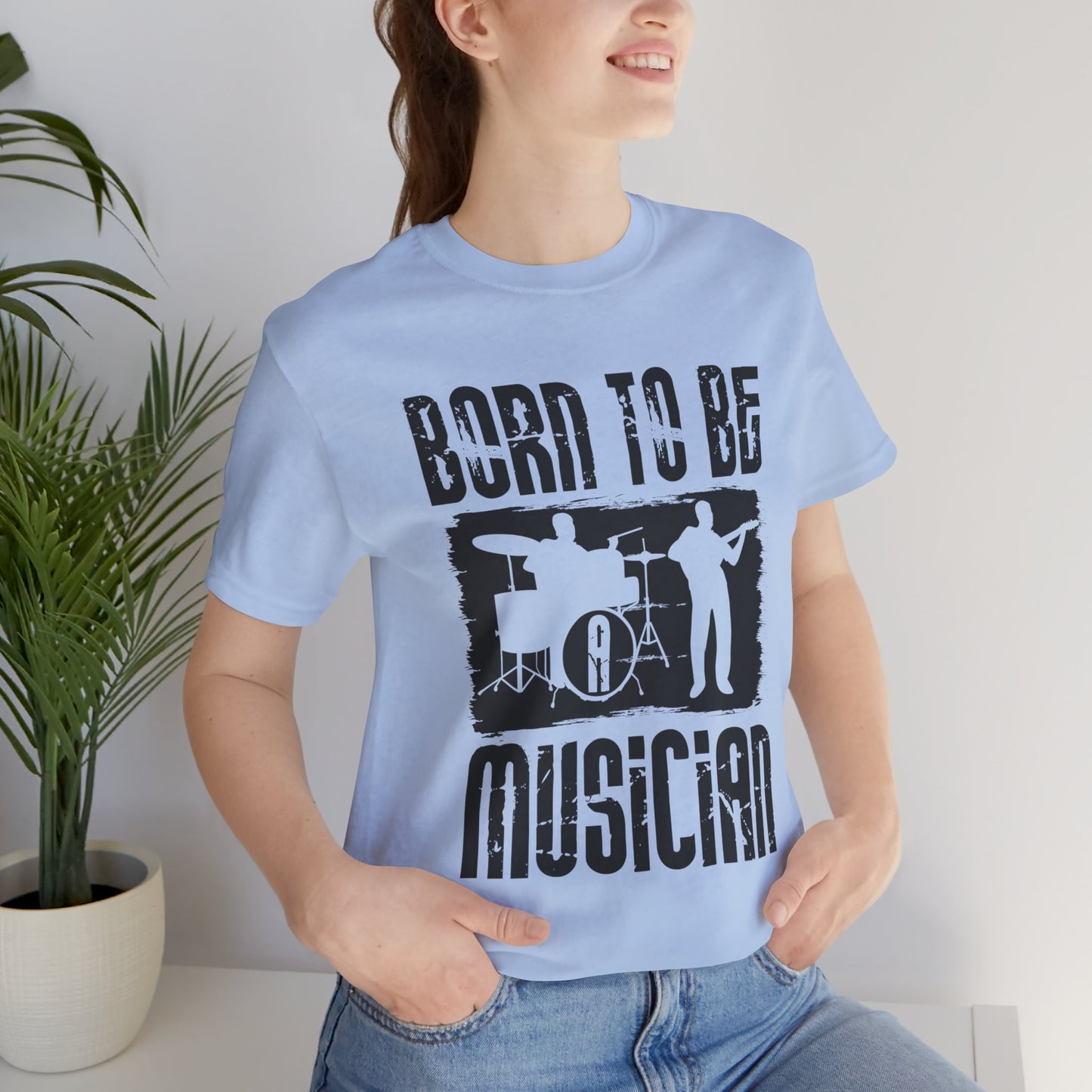 Music: Born To Be A Musician - Unisex Jersey Short Sleeve Tee