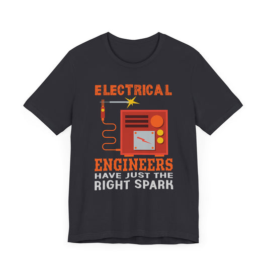 Electrical Engineers Have Just The Right Spark - Unisex Jersey Short Sleeve Tee - 13533