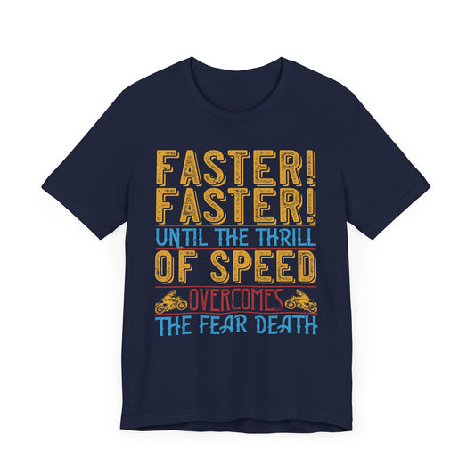 Faster, Faster, Until the Thrill of Speed Overcomes the Fear of Death - Unisex Jersey Short Sleeve Tee - 13683