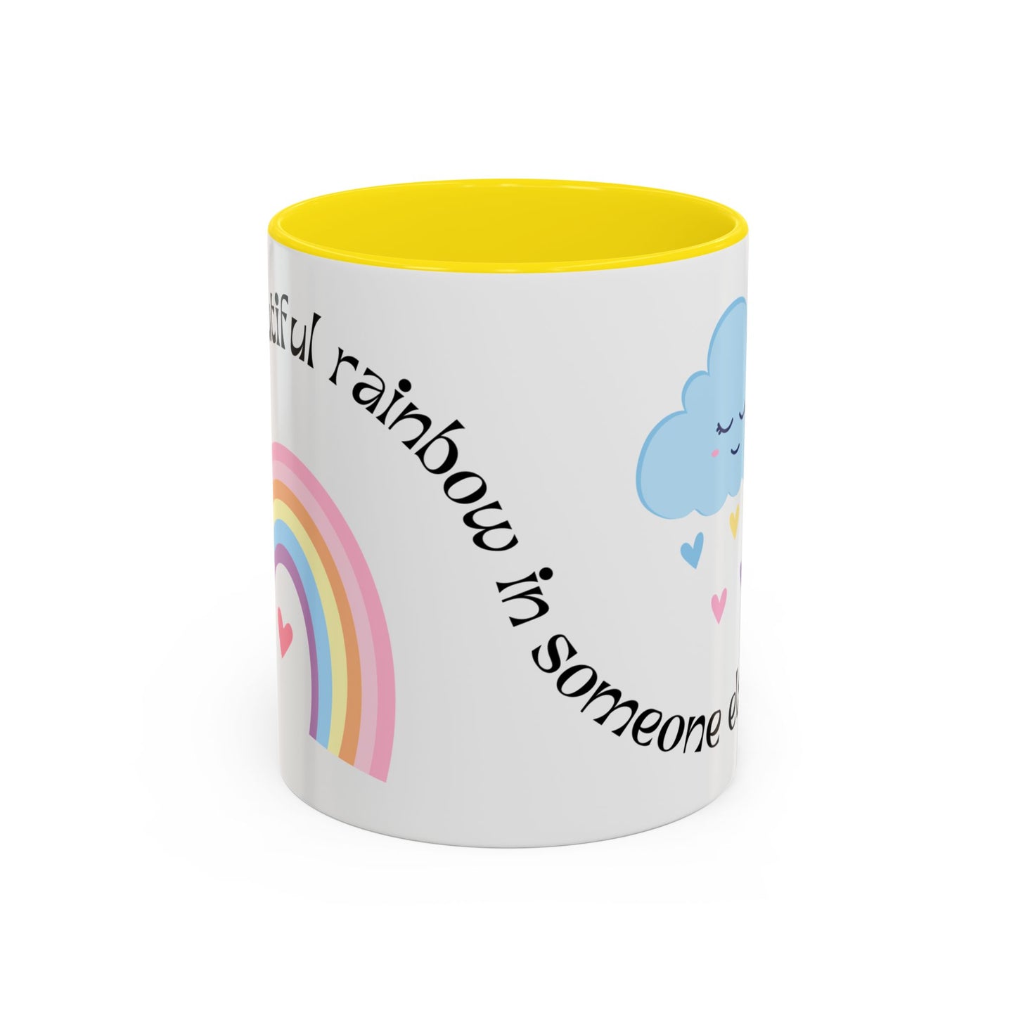Be A Beautiful Rainbow in Someone Else's Cloud - Accent Coffee Mug (11, 15oz) - 11049