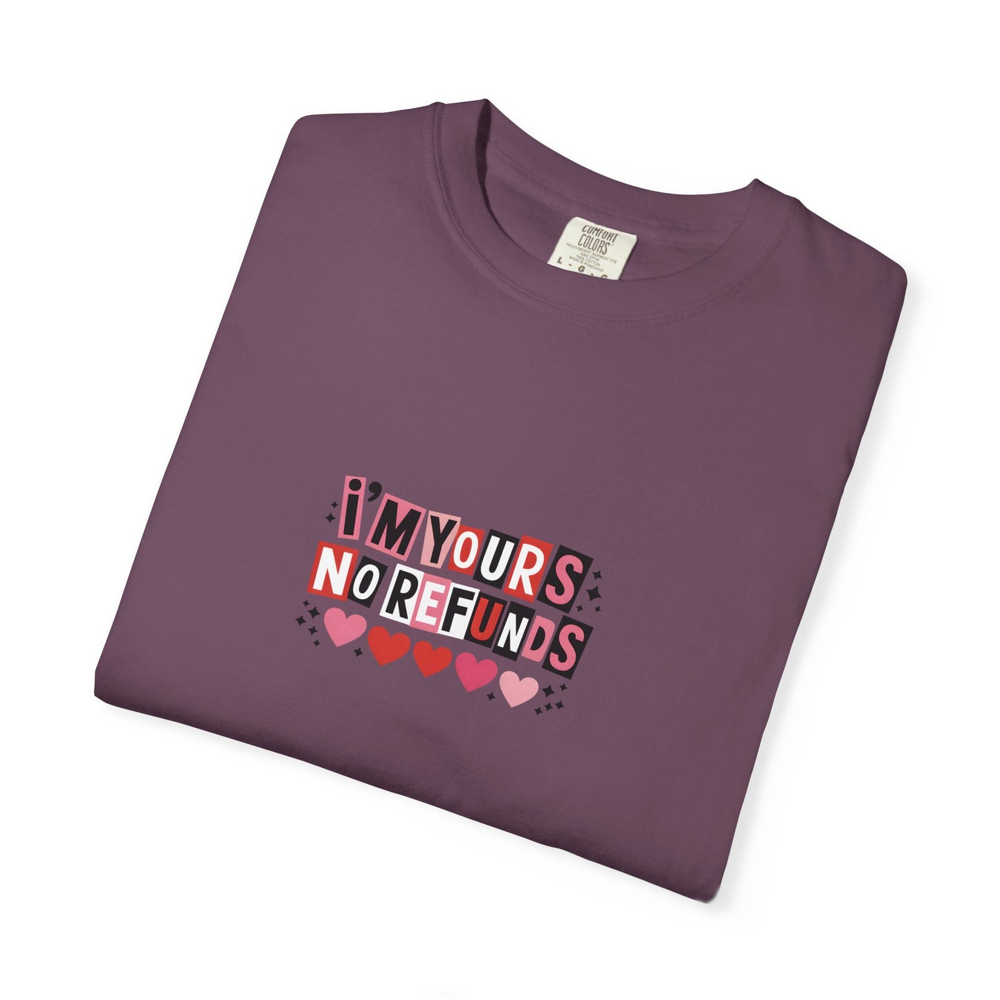Valentine “I’m Yours, No Refunds” Graphic T-Shirt - 14732