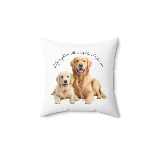 Life is Golden with a Golden Retriever - Spun Polyester Square Pillow - 10501