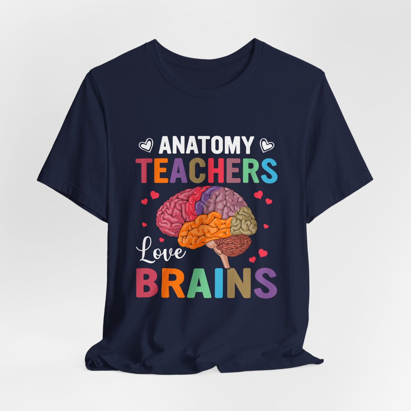 Teacher: Anatomy Teachers Love Brains - Unisex Jersey Short Sleeve Tee