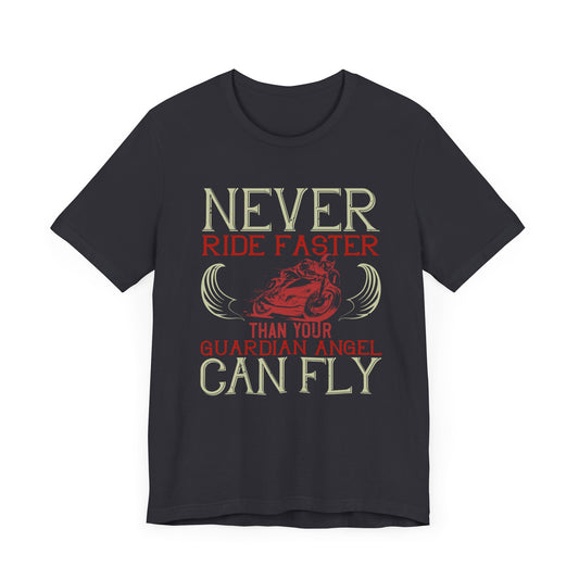 Never Ride Faster Than Your Guardian Angel Can Fly - Unisex Jersey Short Sleeve Tee