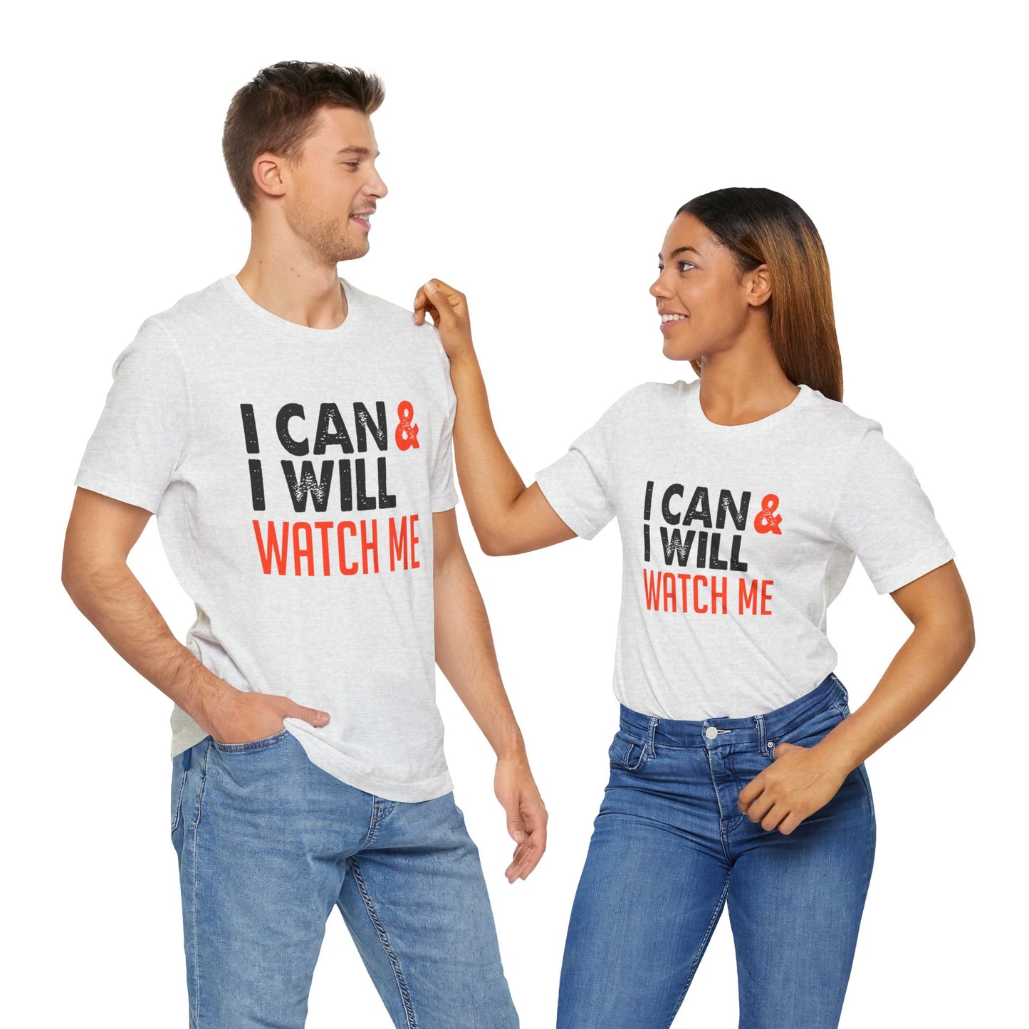 Motivational: I Can & I Will, Watch Me - Unisex Jersey Short Sleeve Tee