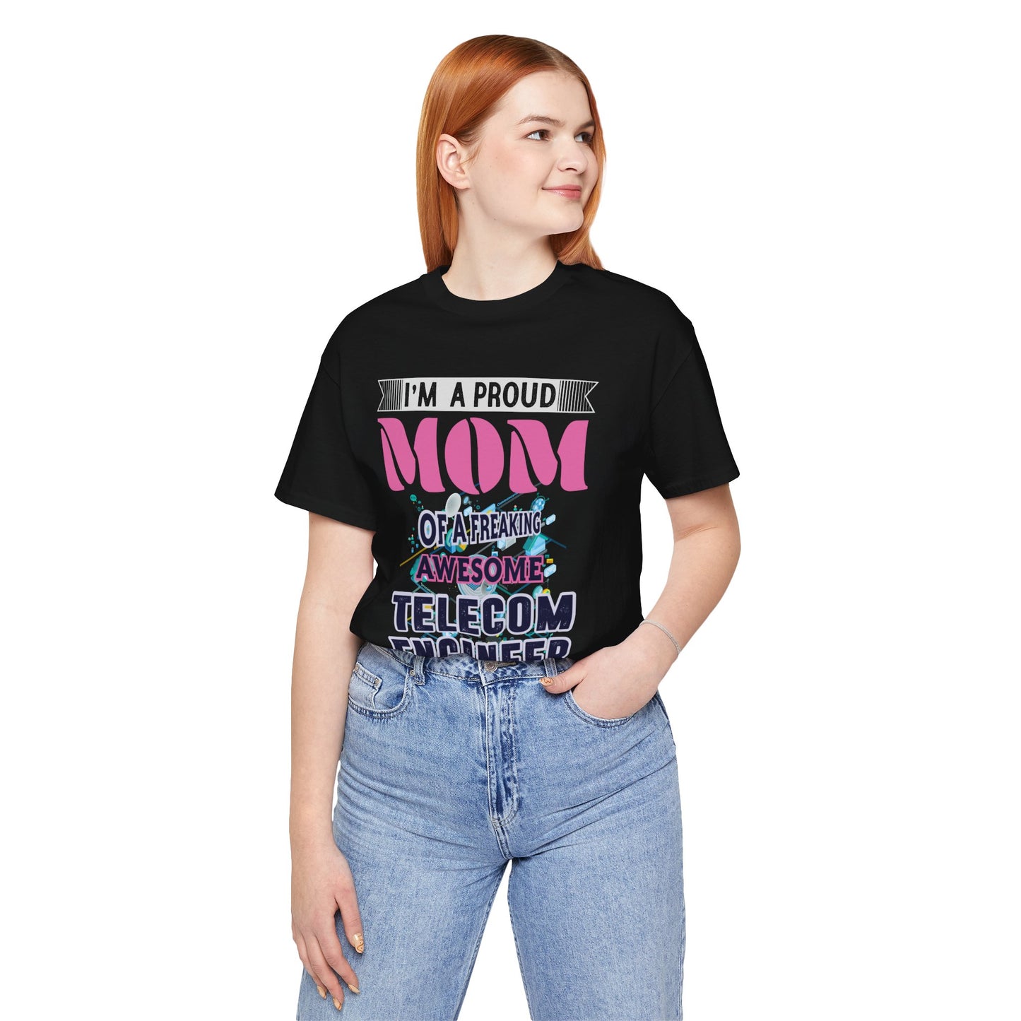 I'm A Proud Mom Of A Freaking Awesome Telecom Engineer - Unisex Jersey Short Sleeve Tee