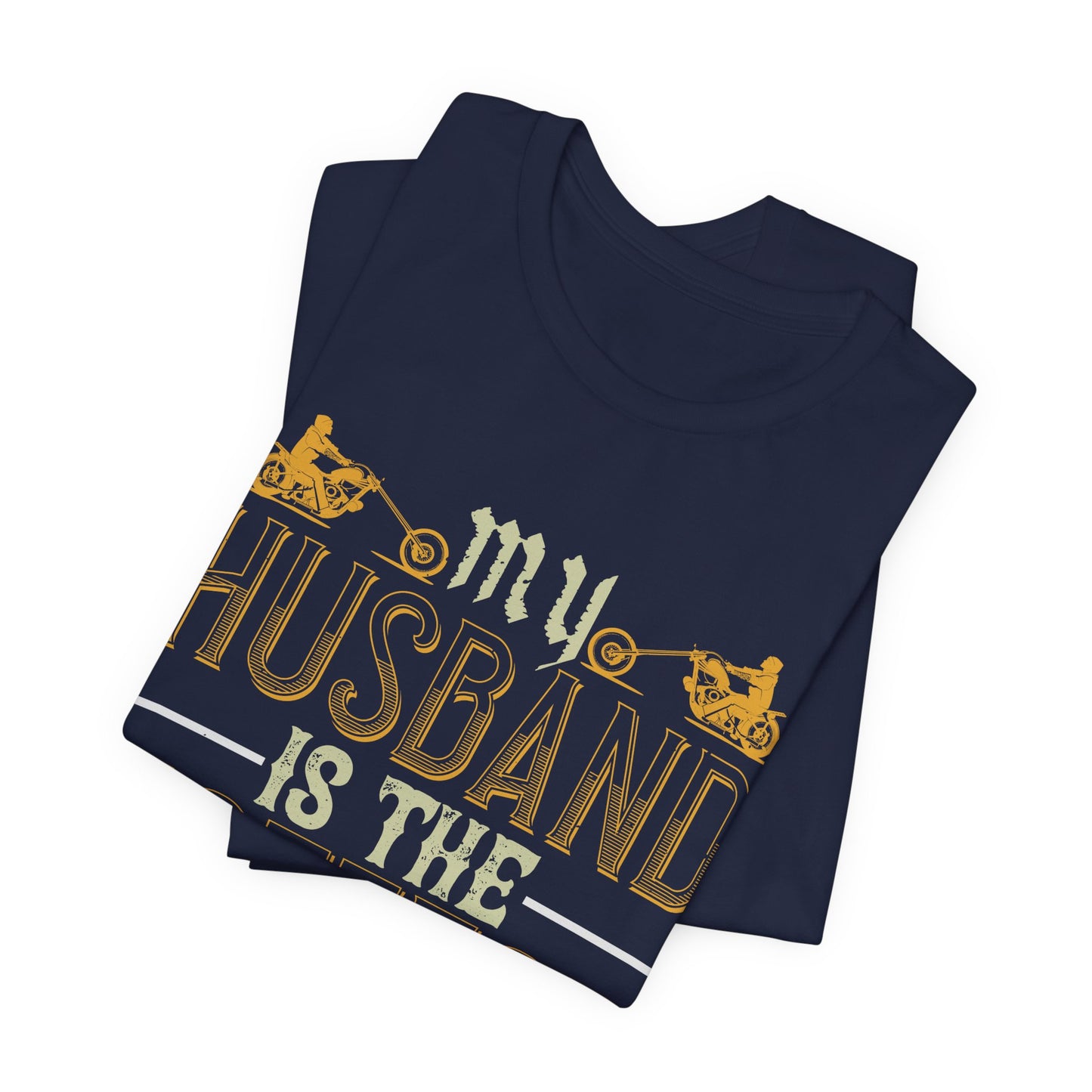 My Husband Is the Hottest Biker I Know - Unisex Jersey Short Sleeve Tee - 13896
