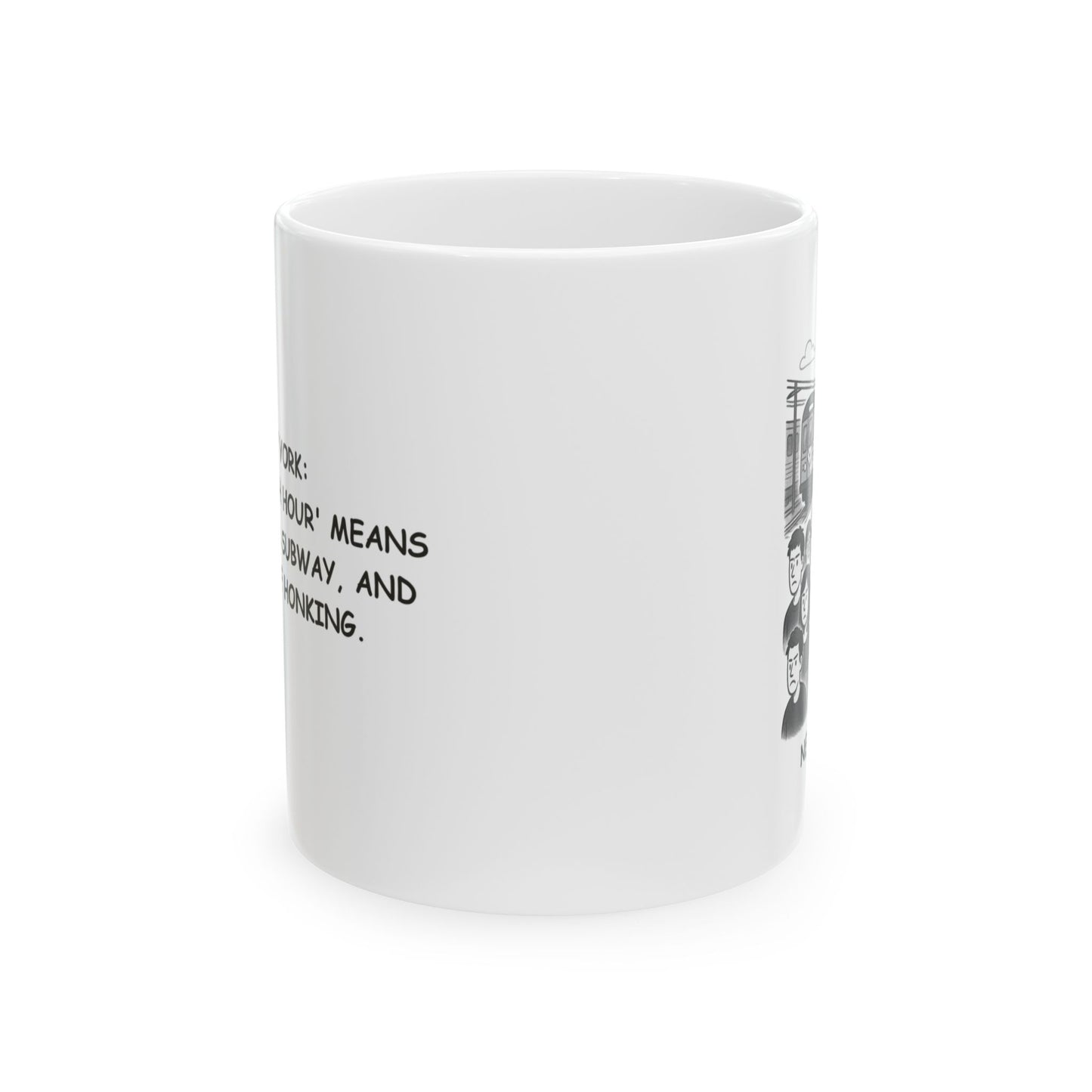 "New York: Where 'rush hour' means a crowd, a subway, and a lot of honking." Ceramic Mug - 11oz & 15oz - 12829