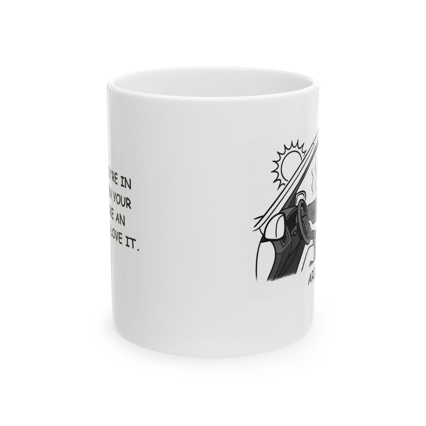"You know you're in Arizona when your car feels like an oven, but you love it." Ceramic Mug - 13128