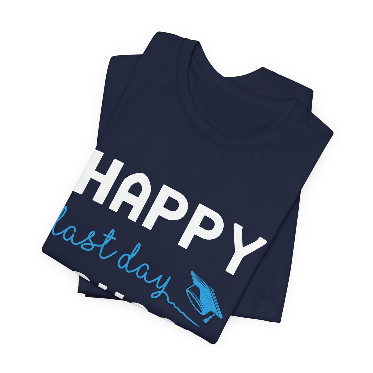 Teacher: Happy Last Day School - Unisex Jersey Short Sleeve Tee