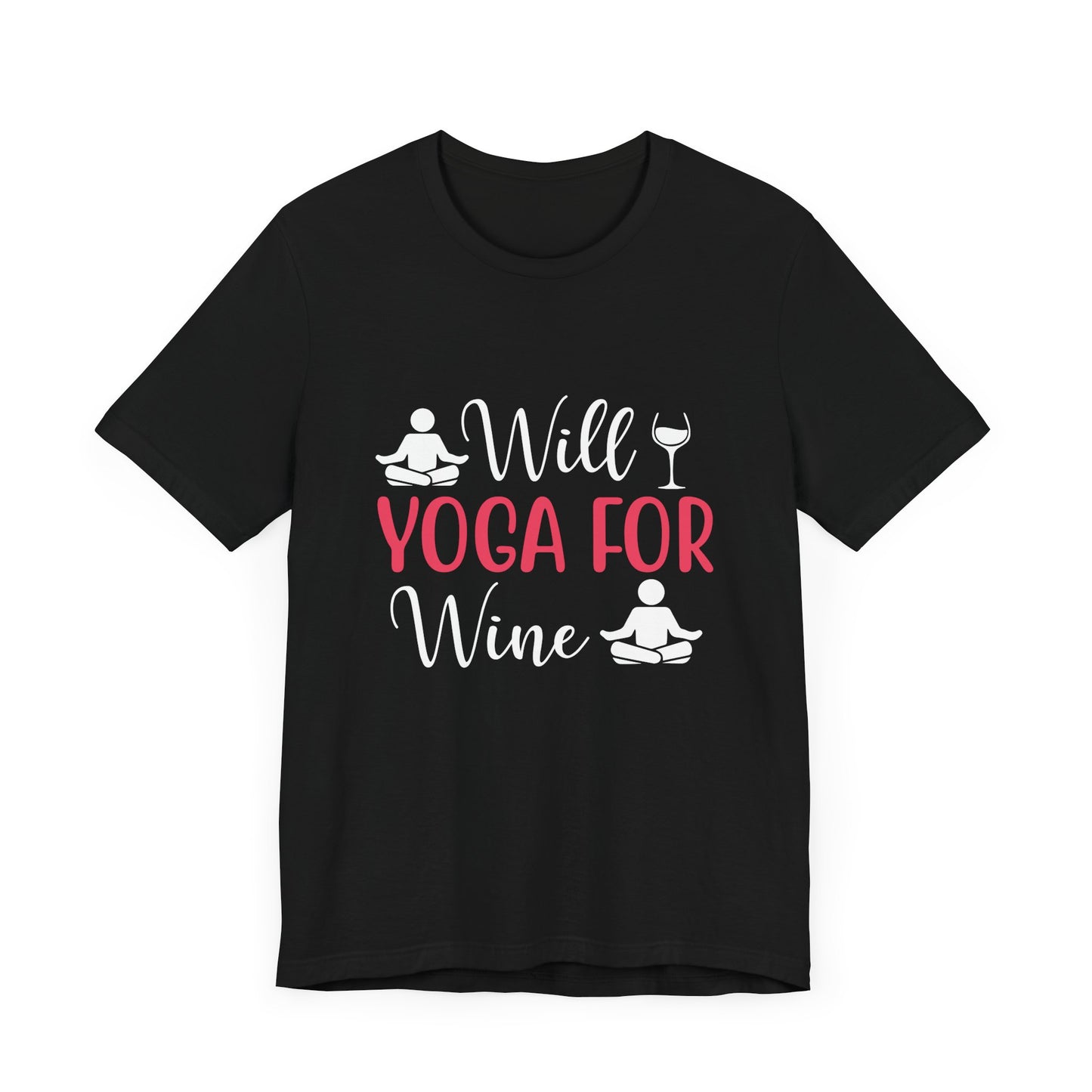 Will Yoga For Wine - Unisex Jersey Short Sleeve Tee - 12525