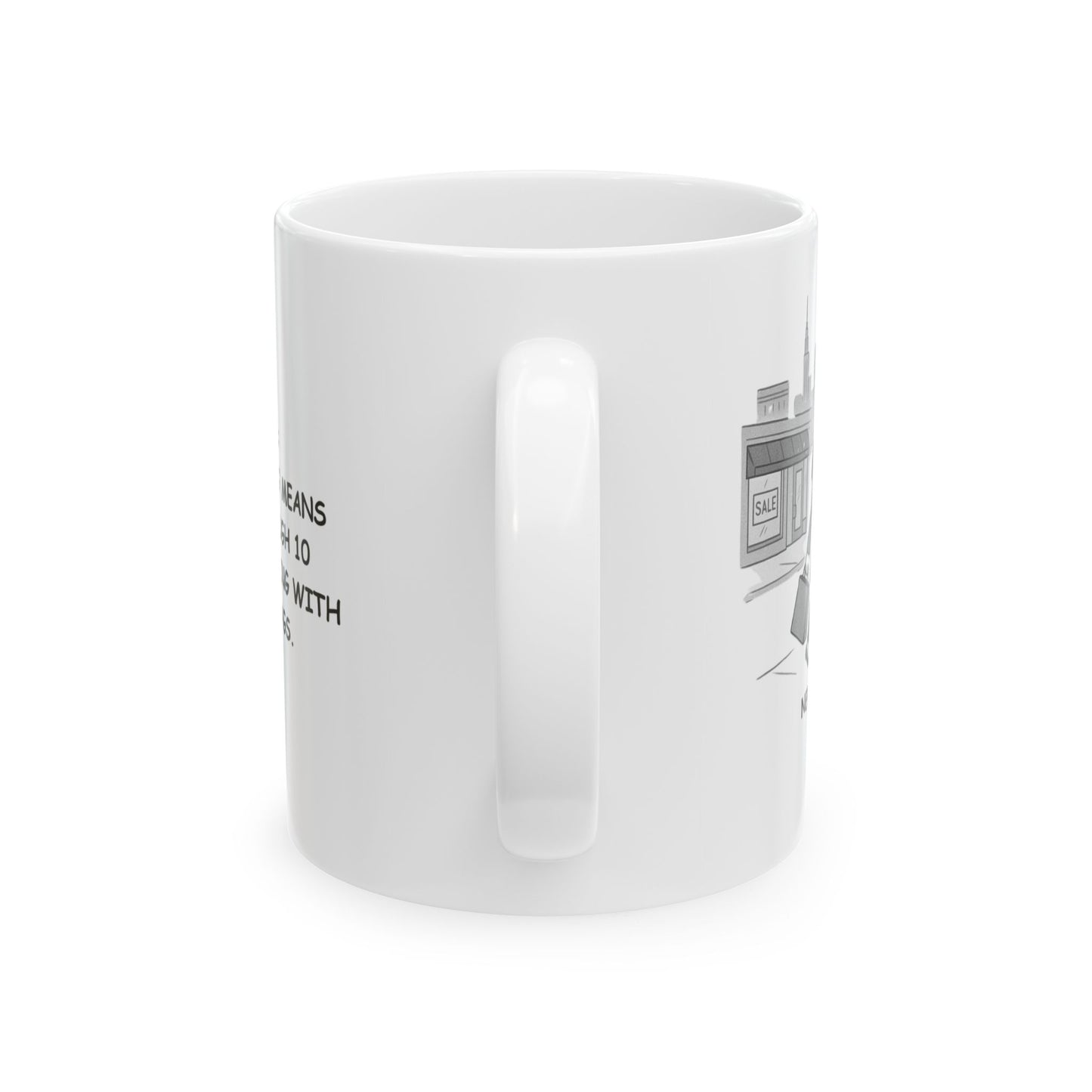 "New York: Where ‘shopping’ means walking through 10 stores and leaving with only two bags." Ceramic Mug - 12861